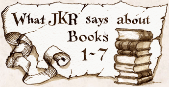 What JKR says about Books 1-7.